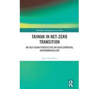 Taiwan in Net-Zero Transition: An East Asian Perspective on Developmental Environmentalism (Routledge Contemporary Asia Series)