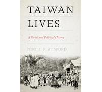 Taiwan Lives: A Social and Political History (Taiwan and the World)