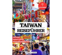 TAIWAN REISEFÜHRER (VOLLFARBIG): Entdecken Sie Orte zum Erkunden, empfohlene Unterkünfte, aktuelle Reiseinformationen, nützliche Sprachausdrücke, ... HUB MULTI-LANGUAGE TRAVEL BOOKS (FULL COLOR))