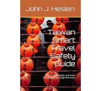 Taiwan Smart Travel Safety Guide: How to Travel Safely, and Avoid Scams, Theft, and High-Risk Areas (AllSourceTravel.com - Smart Travel Safety Guides)