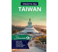 TAIWAN TRAVEL GUIDE 2026: EXPLORING TAIWAN’S BEST DESTINATIONS, LOCAL CUISINE, AND TRAVEL EXPERIENCES