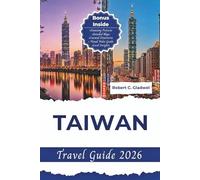 TAIWAN TRAVEL GUIDE 2026: Your Essential Pocket Handbook To Iconic Landmarks, Top Attractions, With Insider Tips For A Seamless Adventure.