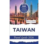 TAIWAN TRAVEL GUIDE 2026: Your Essential Pocket Handbook To Iconic Landmarks, Top Attractions, With Insider Tips For A Seamless Adventure.
