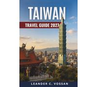 TAIWAN TRAVEL GUIDE 2027: Taipei, Taroko Gorge, Sun Moon Lake, and Kenting with Night Markets, Hot Springs, and Itineraries