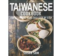 TAIWANESE COOKBOOK: BOOK 3, FOR BEGINNERS MADE EASY STEP BY STEP