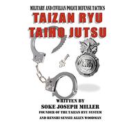 Taizan Ryu Taiho Jutsu: Military and civilian police tactics
