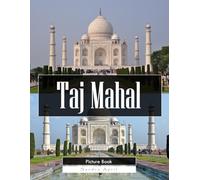 Taj Mahal: A Stunning Coffee Table Picture Book - For Travelers & Tourism Lovers