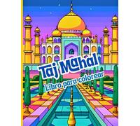 Taj Mahal Libro para Colorear: El Amor Eterno una joya arquitectónica para colorear y explorar visualmente. Ideal para relajarse y conectar con la ... la cultura india, la arquitectura y el arte
