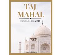 Taj Mahal Travel Guide 2026: Agra Attractions, Mughal History, Heritage Tours & Experiences, Luxury Stays, Local Cuisine, Transportation, Photography Spots & Complete Itineraries