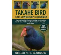 Takahe Bird: training feeding taming housing bonding behavior diet health tips pet owners beginners and advanced bird lovers