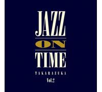 Takarazuka Revue Company - Jazz On Time Vol.2 [Japan CD] TCAC-463