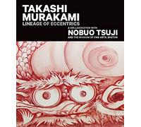 Takashi Murakami: Lineage of Eccentrics: A Collaboration with Nobuo Tsuji and the Museum of Fine Arts, Boston