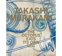 Takashi Murakami : The Octopus Eats Its Own Leg
