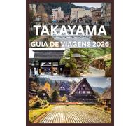 TAKAYAMA GUIA DE VIAGENS 2026