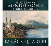 Takacs Quartet - Mendelssohn & Mendelssohn (Fanny): String Quartets