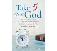Take 5 With God: A 21-day devotional designed for busy lives-take it with you wherever you go: 0