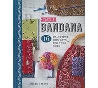 Take a Bandana: 16 Beautiful Projects for Your Home