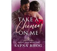 Take a Chance On Me: Sehgal Family & Friends Book 1