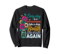 Take A Deep Breath And Start Again Quote Sweatshirt