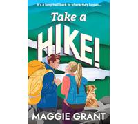Take a Hike!: A Second Chance, Forced Proximity Romance Set on a Cross-Country Hiking Adventure (Everly Heath 2)