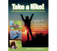 Take a Hike! : And Other Ways to De-Stress and Relax in Nature