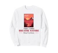 Take A Hike - Breathe Nature - Stay Curious Sweatshirt