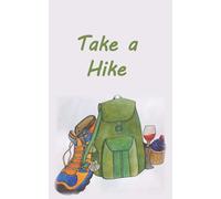 Take a Hike: Log Book for Hikers and Campers
