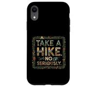 TAKE A HIKE... NO SERIOUSLY funny hiking camping fanatic Case for iPhone XR