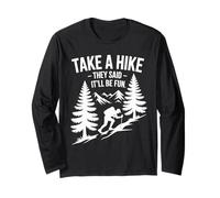 Take A Hike They Said Itll Be Fun Nature Long Sleeve T-Shirt