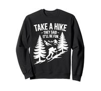 Take A Hike They Said Itll Be Fun Nature Sweatshirt