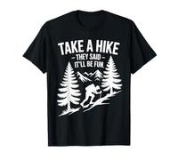 Take A Hike They Said Itll Be Fun Nature T-Shirt