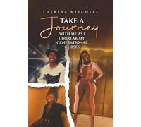 Take a Journey with Me: as I Unbreak my Generational Curses