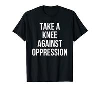 Take A Knee Against Oppression Political T-Shirt T-Shirt