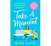 Take A Moment : The most heartwarming romance you'll read this year - Nina Kaye - book