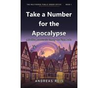 Take a Number for the Apocalypse: A Swabian Bureaucratic Comedy · Leo Vogt, Book 1 (The Multiverse Public Order Office)
