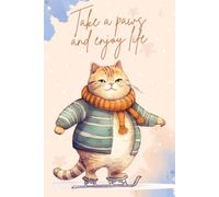 Take a Paws and Enjoy Life: A Cat-Inspired Journal/Notebook: Unleash Your Creativity with a Dash of Whimsy! Explore the Full Collection!