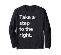 Take a Step to The Right Long Sleeve T-Shirt