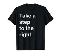 Take a Step to The Right T-Shirt