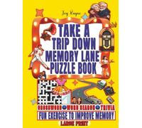 Take a Trip Down Memory Lane - Crossword, Word Search, and Trivia Puzzle Book: Relive Beloved Memories from 1950s to Early 2000s, for Seniors & ... Puzzles, Vol. I (Ultimate Nostalgic Puzzle)
