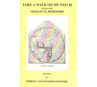 Take a Walk On My Patch: Walk 1: Mediaeval Hereford (Take a Walk On My Patch)