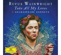 Take All My Loves - 9 Shakespeare Sonnets [VINYL], Rufus Wainwright, New