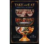 "Take and Eat": A Biblical Theology