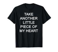 Take Another Little Piece of My Heart T-Shirt
