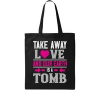 Take Away Love And Our Earth Is A Tomb Heart Graphic Natural Ecological Cotton Tote Bag Black