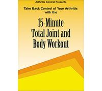 Take Back Control of Your Arthritis With The 15-Minute Total Joint and Body Workout
