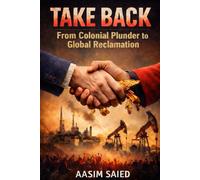 TAKE BACK: FROM COLONIAL PLUNDER TO GLOBAL RECLAMATION