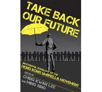 Take Back Our Future: An Eventful Sociology of the Hong Kong Umbrella Movement