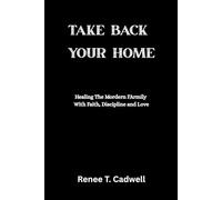 Take Back Your Home: A Mindful Approach to Living, Loving, and Leading in Your Own Space