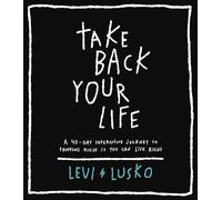 Take Back Your Life: A 40-Day Interactive Journey to Thinking Right So You Can Live Right