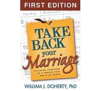 Take Back Your Marriage, First Edition: Sticking Together in a World That Pulls Us Apart
